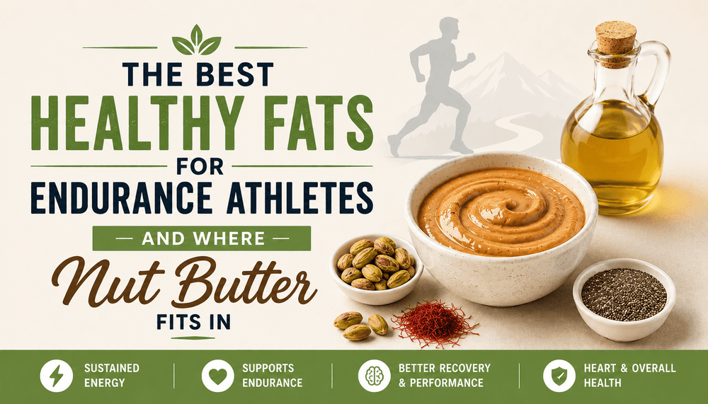 The Best Healthy Fats for Endurance Athletes — and Where Nut Butter Fits In