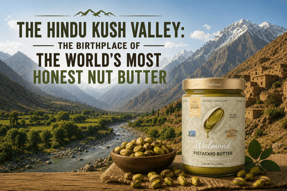 The Hindu Kush Valley: The Birthplace of the World's Most Honest Nut Butter
